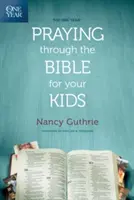 Cartea de un an Rugându-te prin Biblie pentru copiii tăi - The One Year Praying Through the Bible for Your Kids