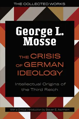 The The Crisis of German Ideology: Originile intelectuale ale celui de-al Treilea Reich - The The Crisis of German Ideology: Intellectual Origins of the Third Reich