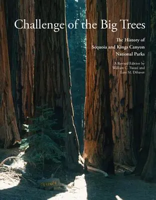 Challenge of the Big Trees: Istoria actualizată a parcurilor naționale Sequoia și Kings Canyon - Challenge of the Big Trees: The Updated History of Sequoia and Kings Canyon National Parks