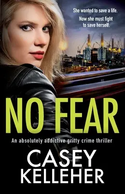 Fără teamă: Un thriller polițist absolut captivant - No Fear: An absolutely addictive gritty crime thriller