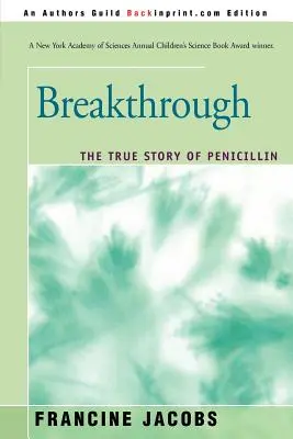 Descoperire: Povestea adevărată a penicilinei - Breakthrough: The True Story of Penicillin