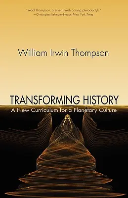 Transformarea istoriei: Un nou curriculum pentru o cultură planetară - Transforming History: A New Curriculum for a Planetary Culture