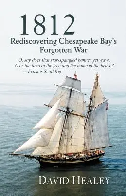 1812: Redescoperirea războiului uitat din Chesapeake Bay - 1812: Rediscovering Chesapeake Bay's Forgotten War