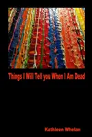 Lucruri pe care vi le voi spune când voi fi mort - Things I Will Tell You When I am Dead