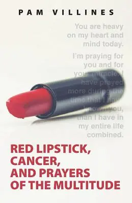 Ruj roșu, cancer și rugăciuni ale mulțimii - Red Lipstick, Cancer, And Prayers of the Multitude