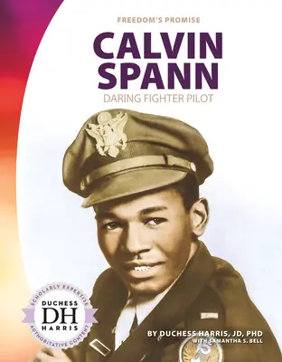 Calvin Spann: Pilot de vânătoare îndrăzneț - Calvin Spann: Daring Fighter Pilot