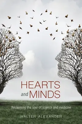 Inimi și minți: Revendicarea sufletului științei și medicinei - Hearts and Minds: Reclaiming the Soul of Science and Medicine