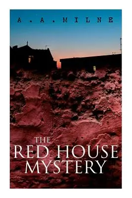 THE Red House Mystery: O crimă misterioasă într-o cameră încuiată - THE Red House Mystery: A Locked-Room Murder Mystery