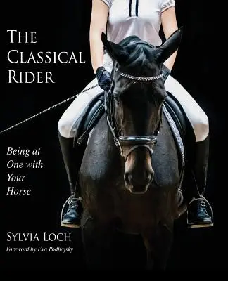 Călărețul clasic: Să fii în armonie cu calul tău - The Classical Rider: Being at One With Your Horse