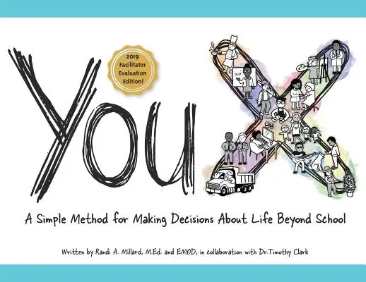 YouX: O metodă simplă de a lua decizii cu privire la viața de după școală (2019 Facilitator Evaluation Edition) - YouX: A Simple Method for Making Decisions About Life Beyond School (2019 Facilitator Evaluation Edition)