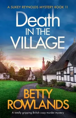 Death in the Village (Moarte în sat): O crimă misterioasă britanică confortabilă complet captivantă - Death in the Village: A totally gripping British cozy murder mystery