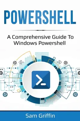 PowerShell: Un ghid cuprinzător pentru Windows PowerShell - PowerShell: A Comprehensive Guide to Windows PowerShell