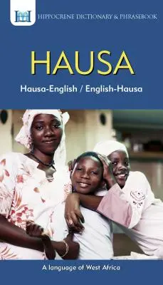 Hausa-engleză/ Engleză-Hausa Dicționar și Phrasebook - Hausa-English/ English-Hausa Dictionary & Phrasebook