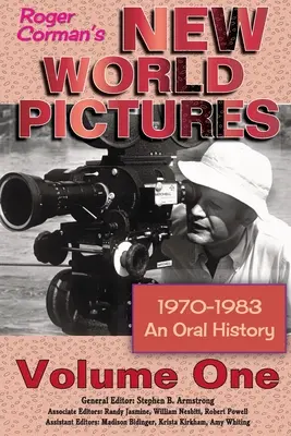 Roger Corman's New World Pictures (1970-1983): O istorie orală Volumul 1 - Roger Corman's New World Pictures (1970-1983): An Oral History Volume 1