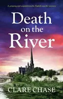 Moarte pe râu: O crimă misterioasă engleză captivantă și de nerefuzat - Death on the River: A Gripping and Unputdownable English Murder Mystery