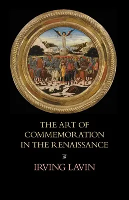 Arta comemorării în Renaștere: The Slade Lectures - The Art of Commemoration in the Renaissance: The Slade Lectures