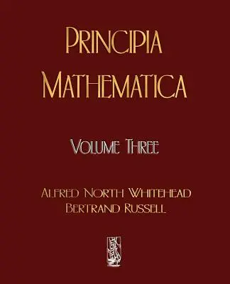 Principia Mathematica - Volumul trei - Principia Mathematica - Volume Three