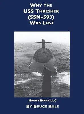 De ce a fost pierdut USS Thresher (Ssn 593) - Why the USS Thresher (Ssn 593) Was Lost