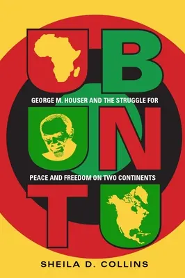 Ubuntu: George M. Houser și lupta pentru pace și libertate pe două continente - Ubuntu: George M. Houser and the Struggle for Peace and Freedom on Two Continents