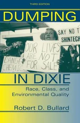 Dumping In Dixie: Race, Class, And Environmental Quality, Ediția a treia - Dumping In Dixie: Race, Class, And Environmental Quality, Third Edition