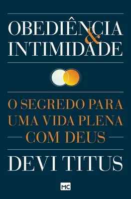 Obedincia e intimidade: O secretă pentru o viață plină cu Dumnezeu - Obedincia e intimidade: O segredo para uma vida plena com Deus