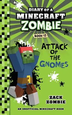 Jurnalul unui zombie Minecraft Cartea 15: Atacul gnomilor - Diary of a Minecraft Zombie Book 15: Attack of the Gnomes