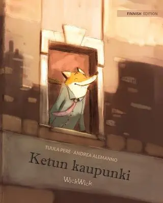 Ketun kaupunki: Ediția în limba finlandeză a cărții The Fox's City - Ketun kaupunki: Finnish Edition of The Fox's City
