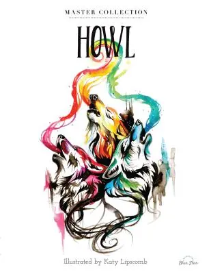 Howl: Carte de colorat pentru adulți care alină stresul, Colecția Master - Howl: Stress Relieving Adult Coloring Book, Master Collection