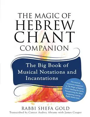 The Magic of Hebrew Chant Companion: The Big Book of Musical Notations and Incantations
