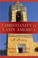 Creștinismul în America Latină: O istorie - Christianity in Latin America: A History