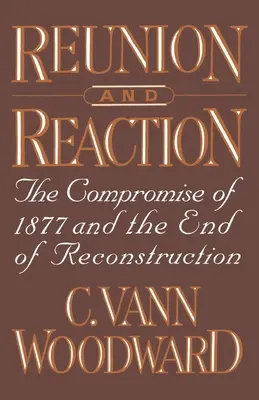 Reunire și reacție: Compromisul din 1877 și sfârșitul reconstrucției - Reunion and Reaction: The Compromise of 1877 and the End of Reconstruction