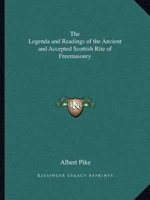 Legendele și lecturile Ritului Scoțian Antic și Acceptat al Francmasoneriei - The Legenda and Readings of the Ancient and Accepted Scottish Rite of Freemasonry