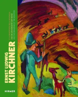Ernst Ludwig Kirchner and the Grandeur of Mountains: Lucrări din Muzeul Kirchner, Davos - Ernst Ludwig Kirchner and the Grandeur of Mountains: Works from the Kirchner Museum, Davos