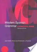 Gramatica spaniolă modernă: un ghid practic - Modern Spanish Grammar: A Practical Guide