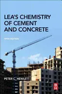 Lea's Chemistry of Cement and Concrete (Chimia cimentului și betonului) - Lea's Chemistry of Cement and Concrete