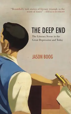 The Deep End: Scena literară în timpul Marii Depresiuni și astăzi - The Deep End: The Literary Scene in the Great Depression and Today