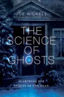 Știința fantomelor: Căutarea spiritelor morților - The Science of Ghosts: Searching for Spirits of the Dead