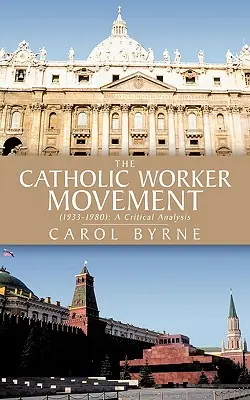 Mișcarea Catholic Worker (1933-1980): O analiză critică - The Catholic Worker Movement (1933-1980): A Critical Analysis