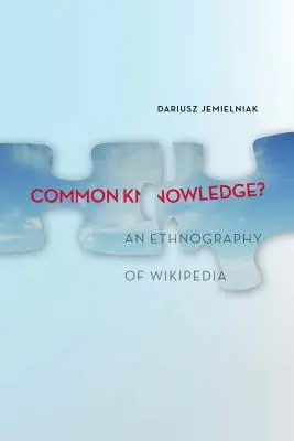 Cunoștințe comune?: O etnografie a Wikipedia - Common Knowledge?: An Ethnography of Wikipedia