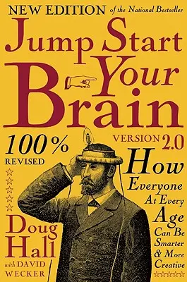 Jump Start Your Brain v2.0: Cum poate fi mai inteligentă și mai creativă orice persoană, la orice vârstă - Jump Start Your Brain v2.0: How Everyone at Every Age Can Be Smarter and More Creative