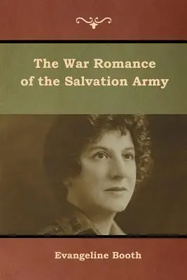 Romanul de război al Armatei Salvării - The War Romance of the Salvation Army