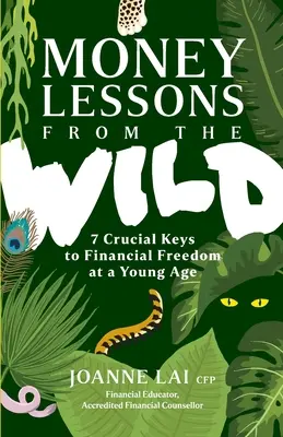 Lecții de bani din sălbăticie: 7 chei cruciale pentru libertatea financiară la o vârstă fragedă - Money Lessons from the Wild: 7 Crucial Keys to Financial Freedom at a Young Age