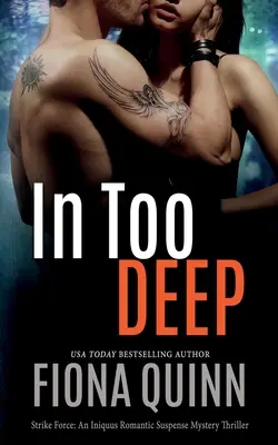 In Too Deep: Un Iniquus Romantic Suspense Mystery Thriller - In Too Deep: An Iniquus Romantic Suspense Mystery Thriller