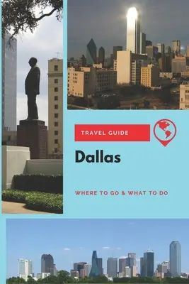 Ghid de călătorie Dallas: Unde să mergeți și ce să faceți - Dallas Travel Guide: Where to Go & What to Do
