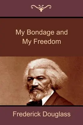 Sclavia mea și libertatea mea - My Bondage and My Freedom