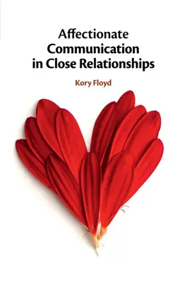 Comunicarea afectuoasă în relațiile apropiate - Affectionate Communication in Close Relationships