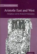 Aristotel Est și Vest: Metafizica și divizarea creștinătății - Aristotle East and West: Metaphysics and the Division of Christendom