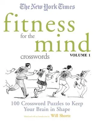 The New York Times Fitness for the Mind Crosswords Volume 1: 100 de cuvinte încrucișate pentru a-ți menține creierul în formă - The New York Times Fitness for the Mind Crosswords Volume 1: 100 Crossword Puzzles to Keep Your Brain in Shape