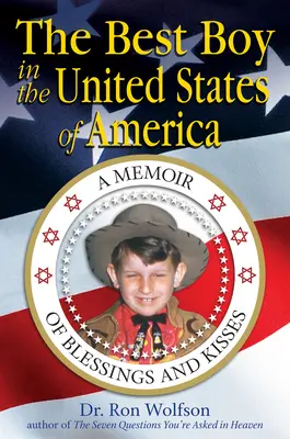 Cel mai bun băiat din Statele Unite ale Americii: O amintire de binecuvântări și sărutări - The Best Boy in the United States of America: A Memoir of Blessings and Kisses