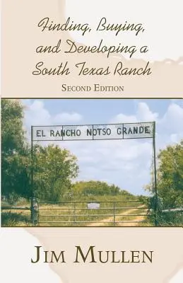 Găsirea, cumpărarea și dezvoltarea unui ranch în sudul Texasului - Finding, Buying, and Developing a South Texas Ranch
